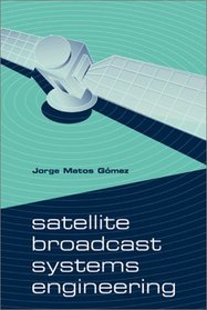 Satellite Broadcast Systems Engineering (Artech House Space Technology and Applications Library)