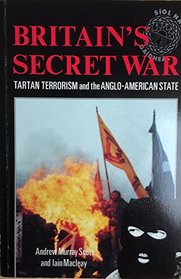 Britain's Secret War: Tartan Terrorism and the Anglo-American State