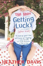 TMI Mom: Getting Lucky: (after kids) (Volume 2)