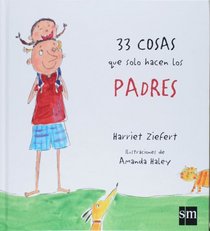 33 cosas que solo hacen los padres/ 33 Thigs only Dad can do (Spanish Edition)