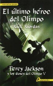 El ultimo heroe del Olimpo / The last hero of Olympus (Percy Jackson Y Los Dioses Del Olimpo) (Spanish Edition)