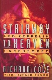 Stairway to Heaven: Led Zeppelin Uncensored