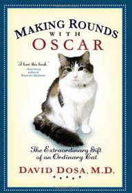 Making Rounds with Oscar: A Doctor, His Patients, and a Very Special Cat