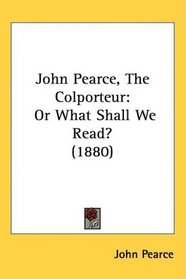 John Pearce, The Colporteur: Or What Shall We Read? (1880)