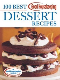 Good Housekeeping 100 Best Dessert Recipes (100 Best)