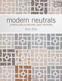 Modern Neutrals: A Fresh Look at Neutral Quilt Patterns