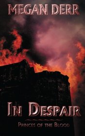 In Despair (Princes of the Blood) (Volume 3)