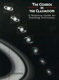 The Cosmos in the Classroom: A Resource Guide for Teaching Astronomy (Saunders Golden Sunburst Series)