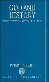 God and History: Aspects of British Theology, 1875-1914