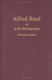 Alfred Reed : A Bio-Bibliography (Bio-Bibliographies in Music)