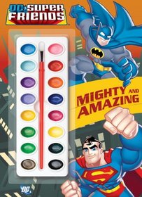 Mighty and Amazing (DC Super Friends) (Deluxe Paint Box Book)