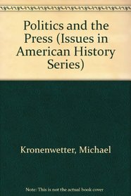 Politics and the Press (Issues in American History Series)