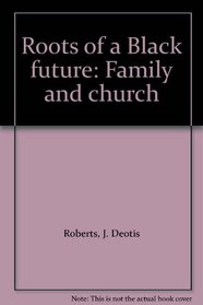 Roots of a Black future: Family and church