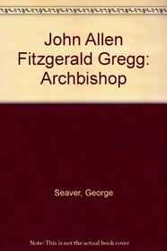 John Allen Fitzgerald Gregg: Archbishop