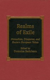 Realms of Exile: Nomadism, Diasporas, and Eastern European Voices