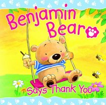 Benjamin Bear Says Thank You (Benjamin Bear)