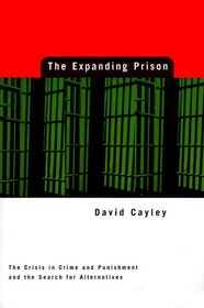 The Expanding Prison: The Crisis in Crime and Punishment and the Search for Alternatives