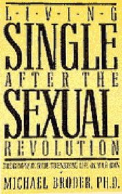 Living Single After the Sexual Revolution: The Complete Guide to Enjoying Life on Your Own