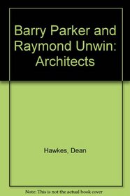 Barry Parker and Raymond Unwin: Architects
