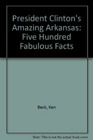 Amazing Arkansas: Five Hundred Fabulous Facts