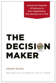 The Decision Maker: Unlock the Potential of Everyone in Your Organization, One Decision at a Time (Audio CD) (Unabridged)
