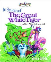 In Search of the Great White Tiger: A Story About Following God (Gnoo Zoo, Bk 1)