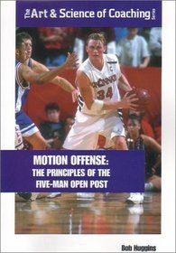 Motion Offense: The Principles of the Five-Man Open Post (Art  Science of Coaching)