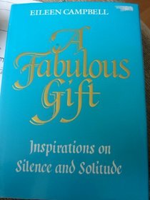 A Fabulous Gift: Inspirations on Silence and Solitude
