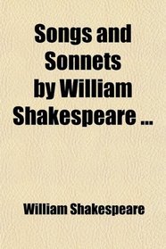 Songs and Sonnets by William Shakespeare ...