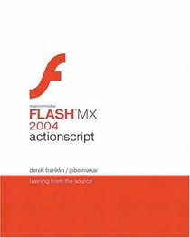 Macromedia Flash MX 2004 ActionScript : Training from the Source (Training from the Source)