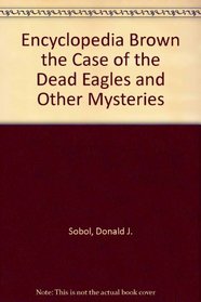 Encyclopedia Brown and the Case of the Dead Eagles & Other Mysteries