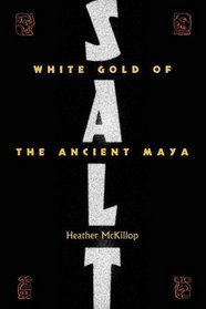 Salt: White Gold of the Ancient Maya (Maya Studies)