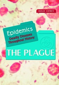 The Plague:  Epidemics , Deadly Diseases Throughout History)