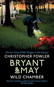 Wild Chamber (Bryant & May: Peculiar Crimes Unit, Bk 14)