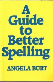 A Guide to Better Spelling (A Guide to Better)