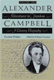 Alexander Campbell: Adventurer in Freedom: A Literary Biography