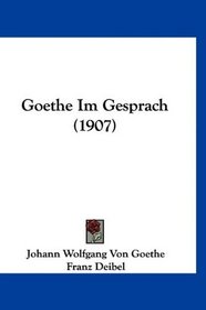 Goethe Im Gesprach (1907) (German Edition)