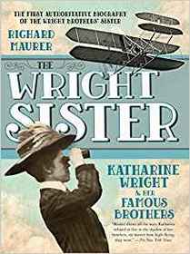 The Wright Sister: Katherine Wright and her Famous Brothers