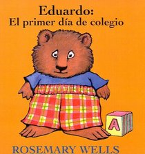 Eduardo/ Edward: El Primer Dia De Colegio/ the First Day at School (Spanish Edition)