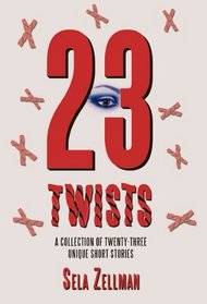 Twenty-Three Twists: A Collection of Twenty-Three Unique Short Stories