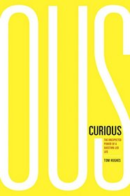 Curious: The Unexpected Power of a Question-Led Life