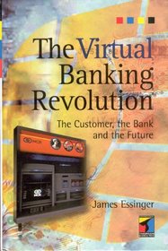 The Virtual Banking Revolution: The Customer, the Bank  and the Future