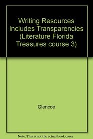 Writing Resources Includes Transparencies (Literature Florida Treasures course 3)