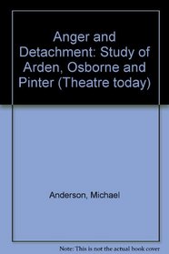 Anger and Detachment: Study of Arden, Osborne and Pinter (Theatre today)