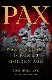 Pax: War and Peace in Rome?s Golden Age
