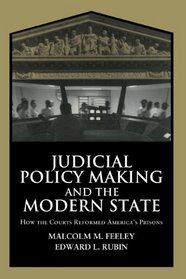 Judicial Policy Making and the Modern State : How the Courts Reformed America's Prisons (Cambridge Studies in Criminology)
