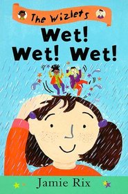 Wet! Wet! Wet! (Wizlets S.)