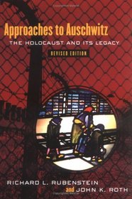 Approaches to Auschwitz: The Holocaust and Its Legacy
