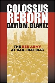 Colossus Reborn: The Red Army At War, 1941-1943 (Modern War Studies)