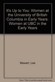It's Up to You: Women at Ubc in the Early Years